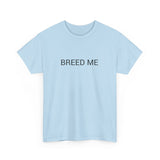 BREED ME TEE BY CULTUREEDIT AVAILABLE IN 13 COLORS