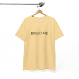 BREED ME TEE BY CULTUREEDIT AVAILABLE IN 13 COLORS