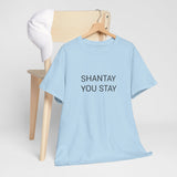 SHANTAY YOU STAY TEE BY CULTUREEDIT AVAILABLE IN 13 COLORS