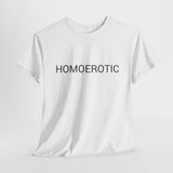 HOMOEROTIC TEE BY CULTUREEDIT AVAILABLE IN 13 COLORS