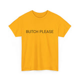 BUTCH PLEASE TEE BY CULTUREEDIT AVAILABLE IN 13 COLORS