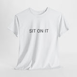 SIT ON IT TEE BY CULTUREEDIT AVAILABLE IN 13 COLORS