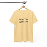 SHANTAY YOU STAY TEE BY CULTUREEDIT AVAILABLE IN 13 COLORS