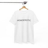 HOMOEROTIC TEE BY CULTUREEDIT AVAILABLE IN 13 COLORS