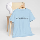BUTCH PLEASE TEE BY CULTUREEDIT AVAILABLE IN 13 COLORS