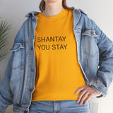 SHANTAY YOU STAY TEE BY CULTUREEDIT AVAILABLE IN 13 COLORS