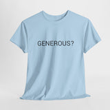 GENEROUS? TEE BY CULTUREEDIT AVAILABLE IN 13 COLORS