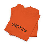 EROTICA TEE BY CULTUREEDIT AVAILABLE IN 13 COLORS