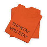 SHANTAY YOU STAY TEE BY CULTUREEDIT AVAILABLE IN 13 COLORS