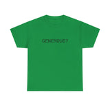 GENEROUS? TEE BY CULTUREEDIT AVAILABLE IN 13 COLORS