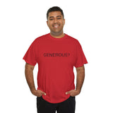 GENEROUS? TEE BY CULTUREEDIT AVAILABLE IN 13 COLORS
