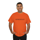 GENEROUS? TEE BY CULTUREEDIT AVAILABLE IN 13 COLORS