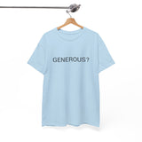 GENEROUS? TEE BY CULTUREEDIT AVAILABLE IN 13 COLORS