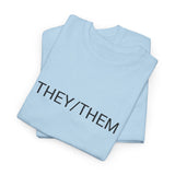 THEY/THEM TEE BY CULTUREEDIT AVAILABLE IN 13 COLORS