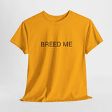 BREED ME TEE BY CULTUREEDIT AVAILABLE IN 13 COLORS