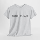 BUTCH PLEASE TEE BY CULTUREEDIT AVAILABLE IN 13 COLORS