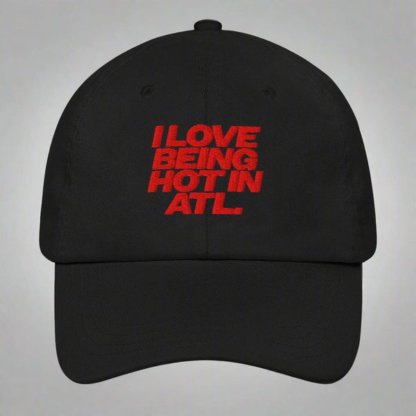 I Love Being Hot in Atl Dad Hat by YES HOMO in Black