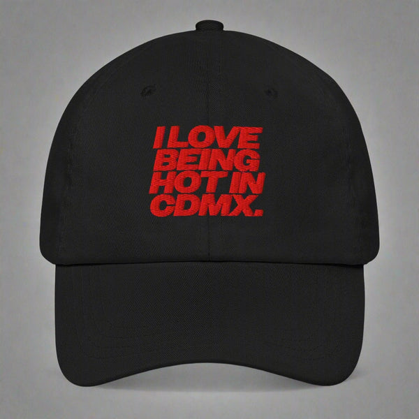 I Love Being Hot in Cdmx Dad Hat by YES HOMO in Black