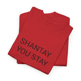 SHANTAY YOU STAY TEE BY CULTUREEDIT AVAILABLE IN 13 COLORS