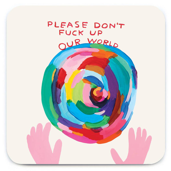 David Shrigley Coaster - Don't Fuck Up World