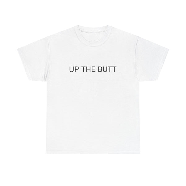 UP THE BUTT TEE BY CULTUREEDIT AVAILABLE IN 13 COLORS