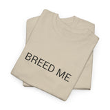 BREED ME TEE BY CULTUREEDIT AVAILABLE IN 13 COLORS