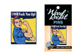 I Will Fuck You Up Rosie the Riveter Enamel Pin