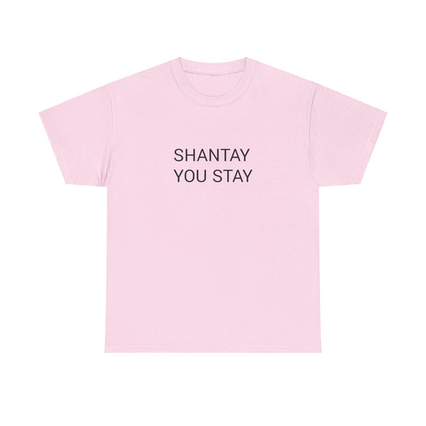 SHANTAY YOU STAY TEE BY CULTUREEDIT AVAILABLE IN 13 COLORS