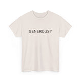 GENEROUS? TEE BY CULTUREEDIT AVAILABLE IN 13 COLORS