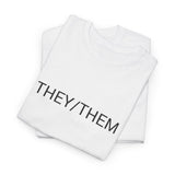 THEY/THEM TEE BY CULTUREEDIT AVAILABLE IN 13 COLORS
