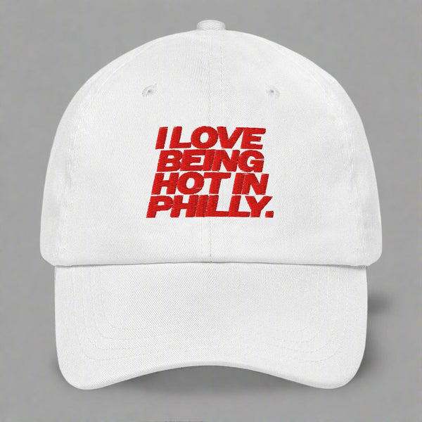 I Love Being Hot in Philly Dad Hat by YES HOMO in White