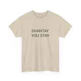 SHANTAY YOU STAY TEE BY CULTUREEDIT AVAILABLE IN 13 COLORS