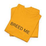 BREED ME TEE BY CULTUREEDIT AVAILABLE IN 13 COLORS