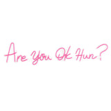 'are You Ok Hun?' Pink Neon Led Wall Mountable Sign