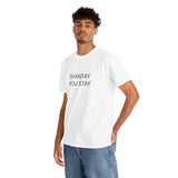 SHANTAY YOU STAY TEE BY CULTUREEDIT AVAILABLE IN 13 COLORS