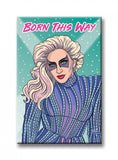 Born This Way Magnet