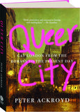 Queer City: Gay London from the Romans to the Present Day