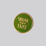 GAYPIN' ENAMEL PIN: YOU'VE GOT THIS