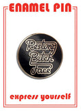 Resting Bitch Face Pin By The Found