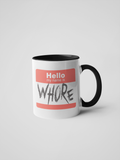 HELLO MY NAME IS WHORE MUG